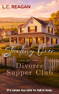 Starting Over at Divorce Supper Club: An Emotionally Rich Later in Life Romance